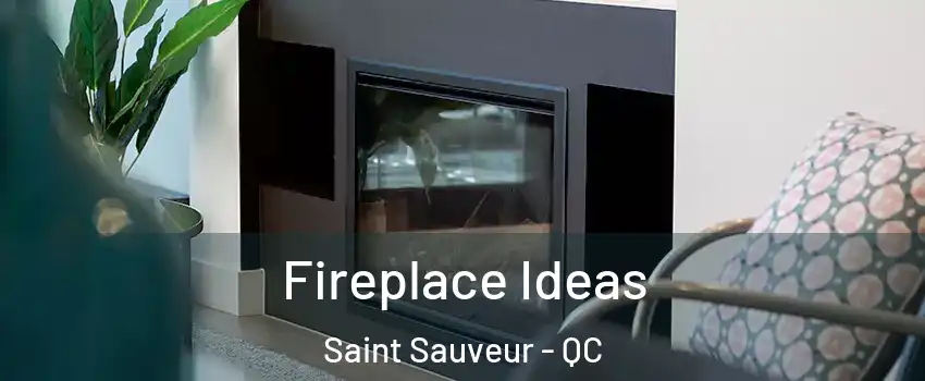  Fireplace Ideas Saint Sauveur - QC