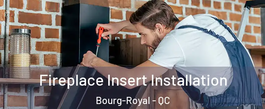  Fireplace Insert Installation Bourg-Royal - QC