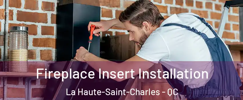  Fireplace Insert Installation La Haute-Saint-Charles - QC