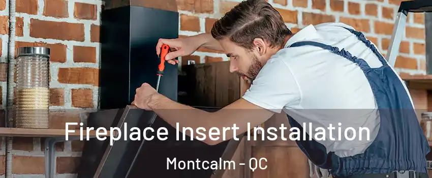  Fireplace Insert Installation Montcalm - QC