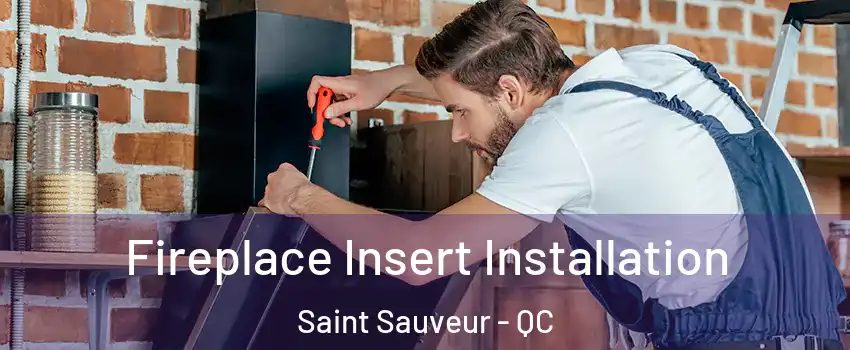  Fireplace Insert Installation Saint Sauveur - QC