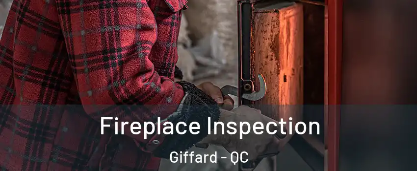  Fireplace Inspection Giffard - QC