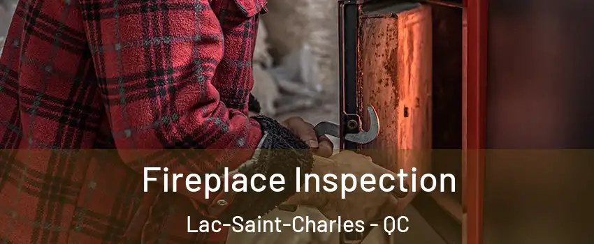  Fireplace Inspection Lac-Saint-Charles - QC