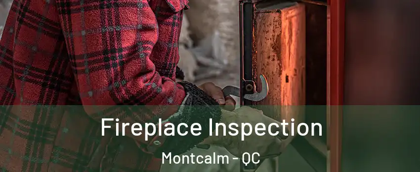  Fireplace Inspection Montcalm - QC