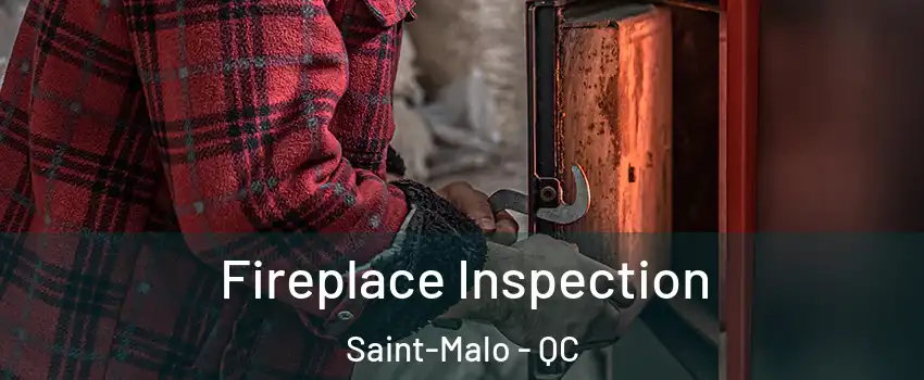  Fireplace Inspection Saint-Malo - QC