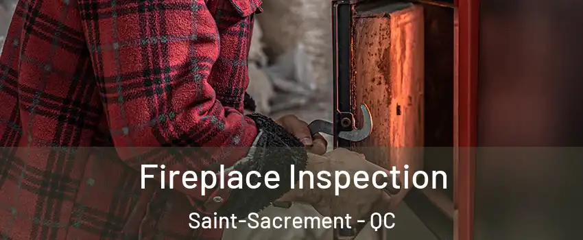  Fireplace Inspection Saint-Sacrement - QC