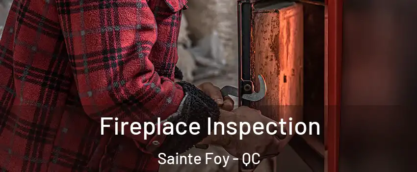  Fireplace Inspection Sainte Foy - QC