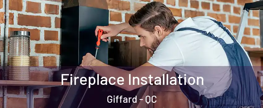 Fireplace Installation Giffard - QC
