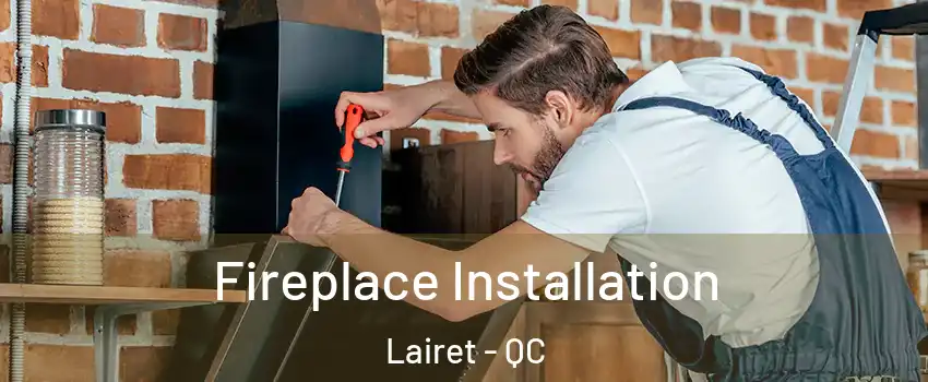 Fireplace Installation Lairet - QC