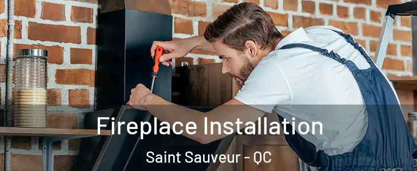  Fireplace Installation Saint Sauveur - QC