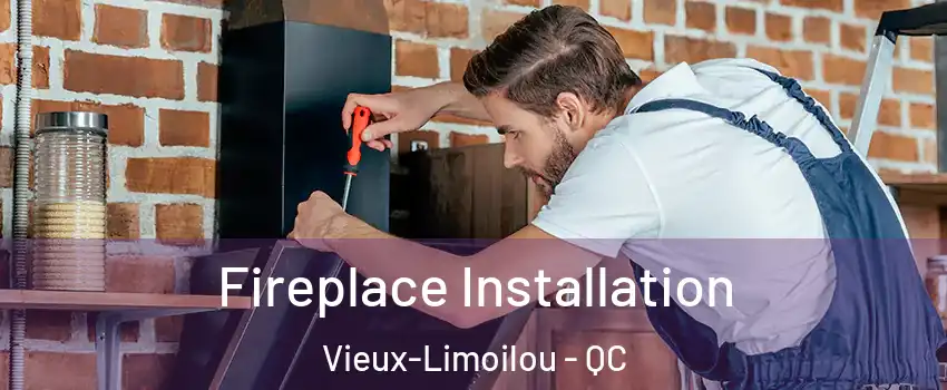  Fireplace Installation Vieux-Limoilou - QC