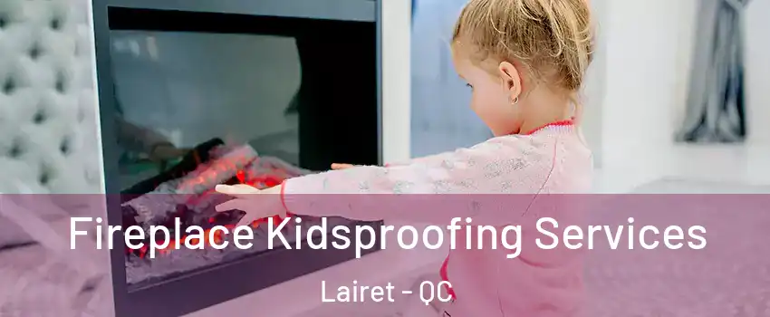  Fireplace Kidsproofing Services Lairet - QC