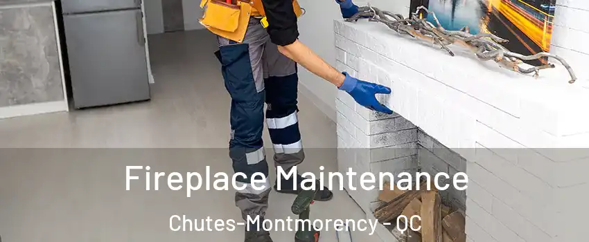  Fireplace Maintenance Chutes-Montmorency - QC