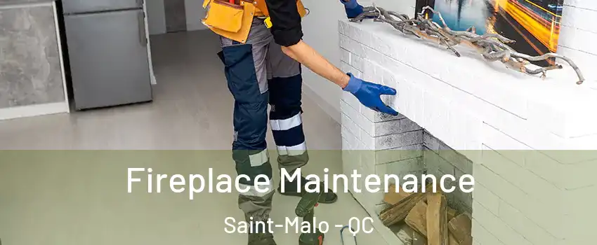  Fireplace Maintenance Saint-Malo - QC