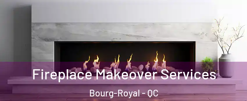 Fireplace Makeover Services Bourg-Royal - QC