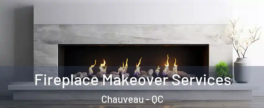  Fireplace Makeover Services Chauveau - QC