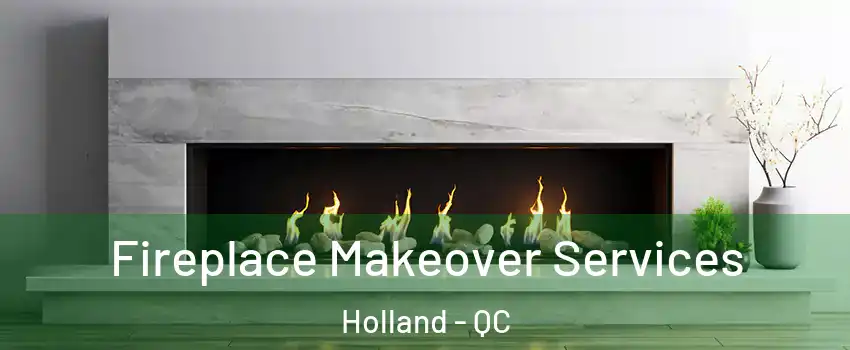  Fireplace Makeover Services Holland - QC