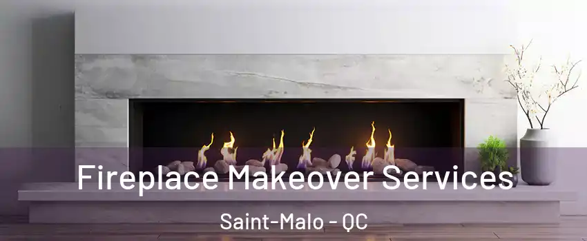  Fireplace Makeover Services Saint-Malo - QC