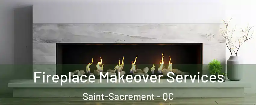  Fireplace Makeover Services Saint-Sacrement - QC