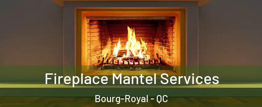  Fireplace Mantel Services Bourg-Royal - QC