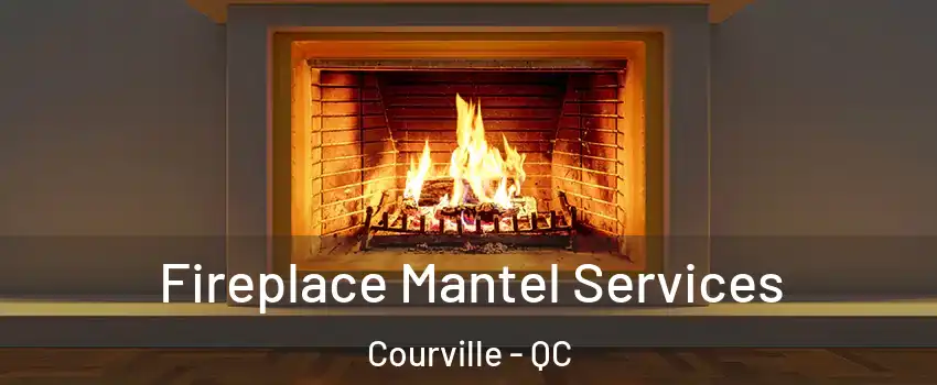  Fireplace Mantel Services Courville - QC