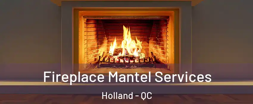 Fireplace Mantel Services Holland - QC