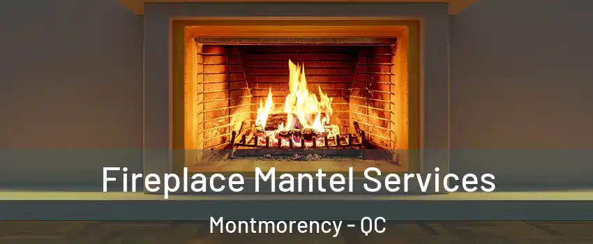 Fireplace Mantel Services Montmorency - QC
