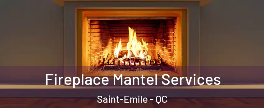 Fireplace Mantel Services Saint-Emile - QC