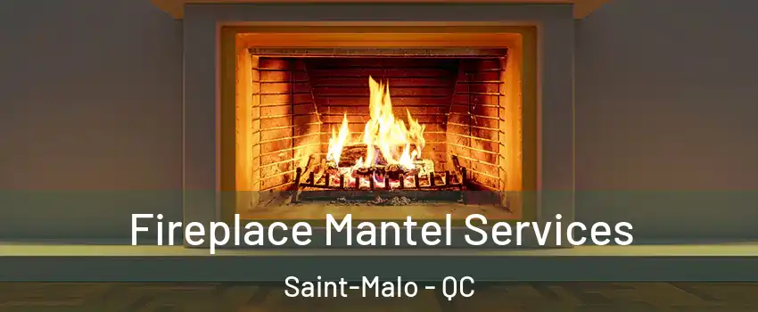  Fireplace Mantel Services Saint-Malo - QC