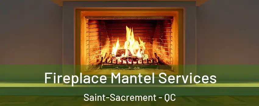  Fireplace Mantel Services Saint-Sacrement - QC