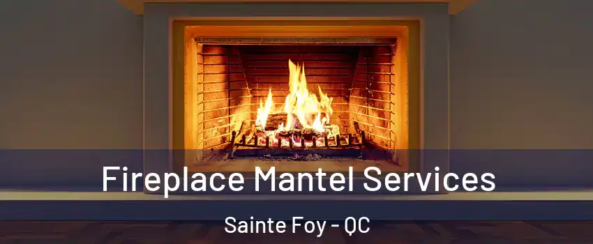 Fireplace Mantel Services Sainte Foy - QC