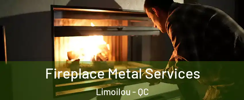  Fireplace Metal Services Limoilou - QC