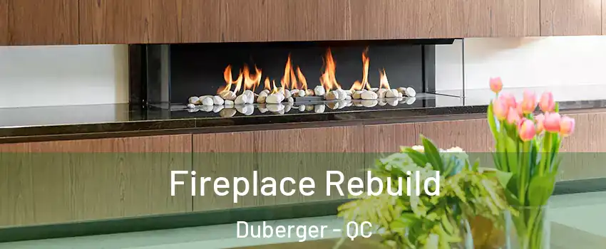 Fireplace Rebuild Duberger - QC