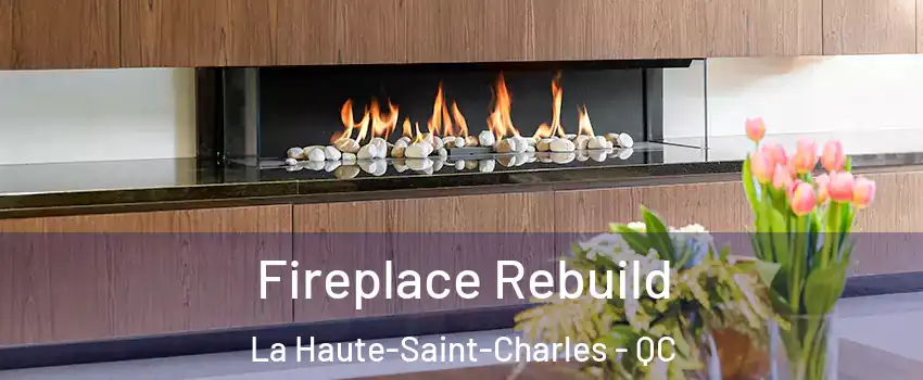 Fireplace Rebuild La Haute-Saint-Charles - QC