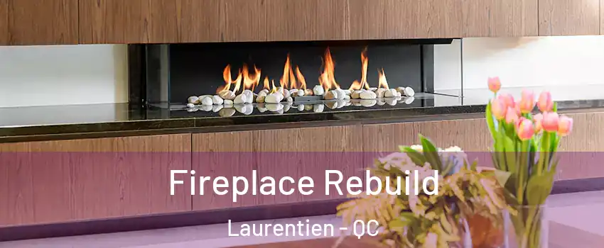  Fireplace Rebuild Laurentien - QC