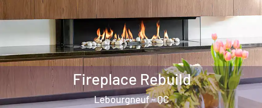  Fireplace Rebuild Lebourgneuf - QC