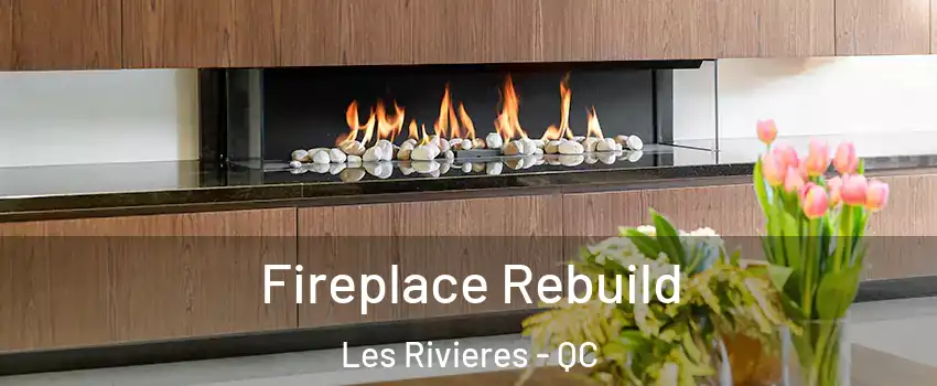  Fireplace Rebuild Les Rivieres - QC