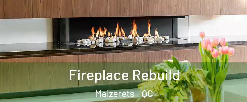  Fireplace Rebuild Maizerets - QC