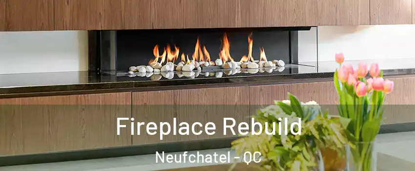  Fireplace Rebuild Neufchatel - QC