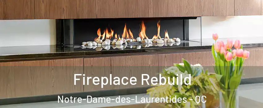  Fireplace Rebuild Notre-Dame-des-Laurentides - QC