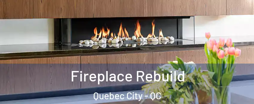  Fireplace Rebuild Quebec City - QC