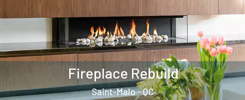  Fireplace Rebuild Saint-Malo - QC