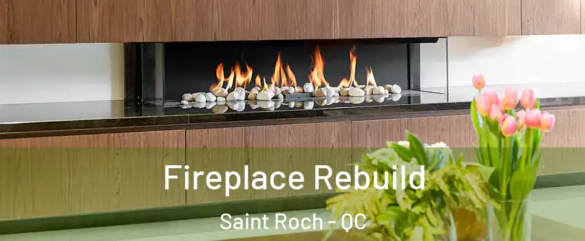 Fireplace Rebuild Saint Roch - QC