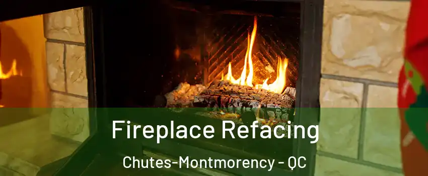  Fireplace Refacing Chutes-Montmorency - QC