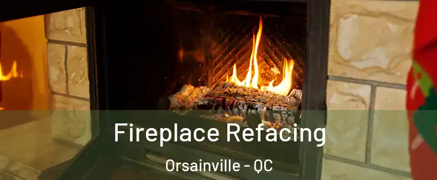  Fireplace Refacing Orsainville - QC