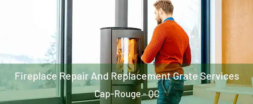  Fireplace Repair And Replacement Grate Services Cap-Rouge - QC