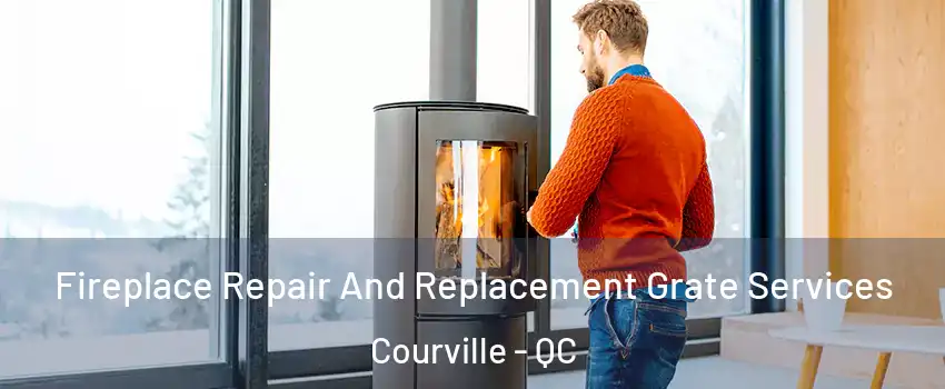  Fireplace Repair And Replacement Grate Services Courville - QC