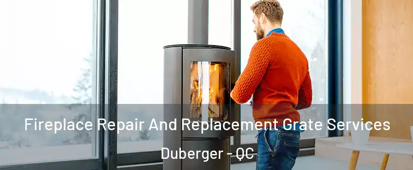  Fireplace Repair And Replacement Grate Services Duberger - QC