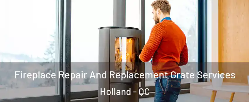  Fireplace Repair And Replacement Grate Services Holland - QC