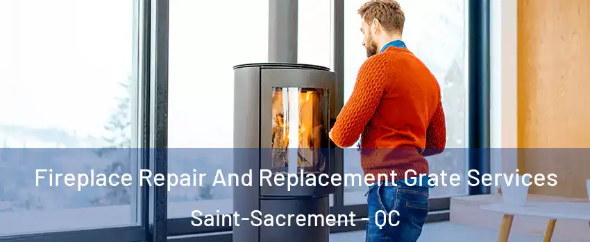  Fireplace Repair And Replacement Grate Services Saint-Sacrement - QC